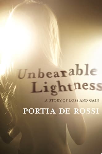 Unbearable Lightness A Story of Loss and Gain