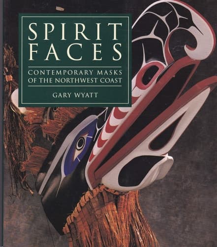 Spirit Faces Contemporary Masks of the Northwest Coast