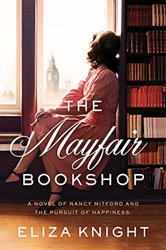 The Mayfair Bookshop A Novel of Nancy Mitford and the Pursuit of Happiness
