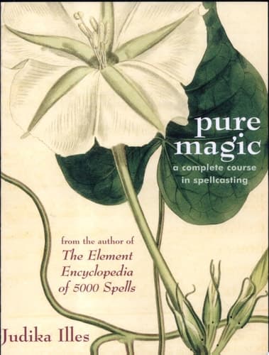 Pure Magic A Complete Course in Spellcasting