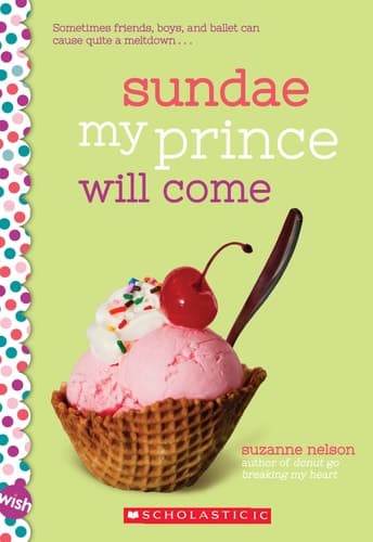 Sundae My Prince Will Come: a Wish Novel