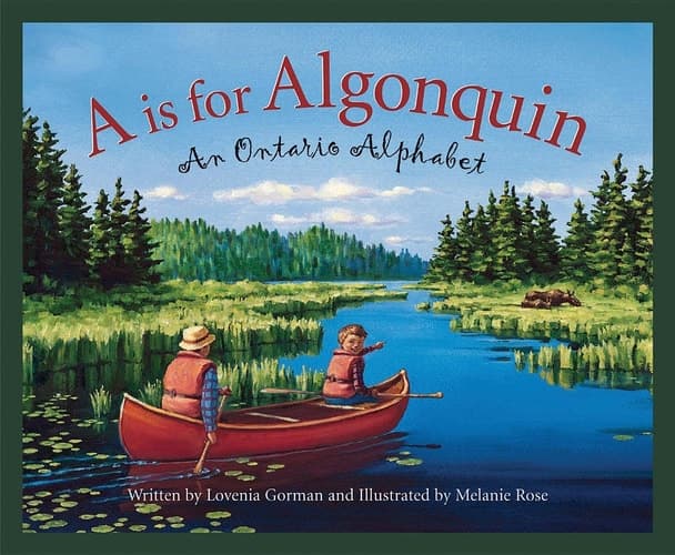 A Is for Algonquin An Ontario Alphabet