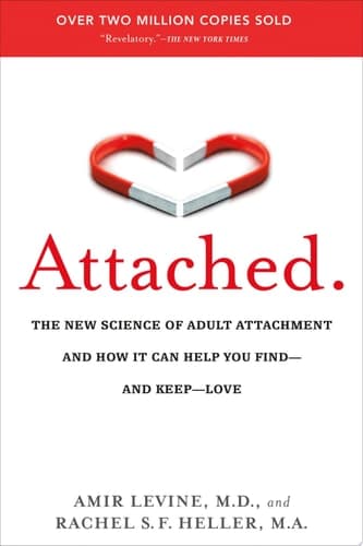 Attached The New Science of Adult Attachment and How It Can Help You Find--and Keep--Love