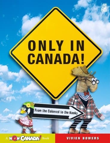 Only in Canada! From the Colossal to the Kooky