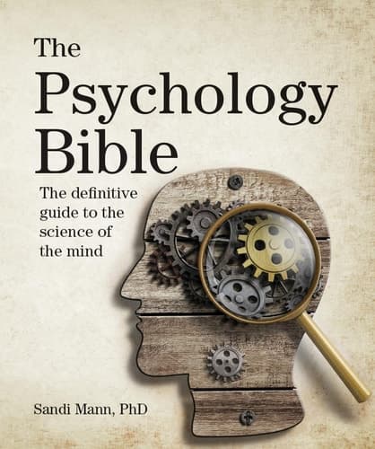 The Psychology Bible The Definitive Guide to the Science of the Mind