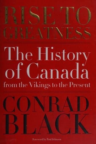 Rise to Greatness The History of Canada from the Vikings to the Present