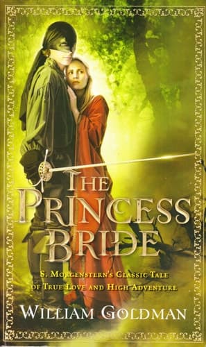The Princess Bride S. Morgenstern's Classic Tale of True Love and High Adventure