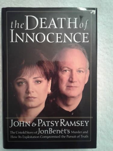 The Death of Innocence The Untold Story of JonBenét's Murder and how Its Exploitation Compromised the Pursuit of Truth