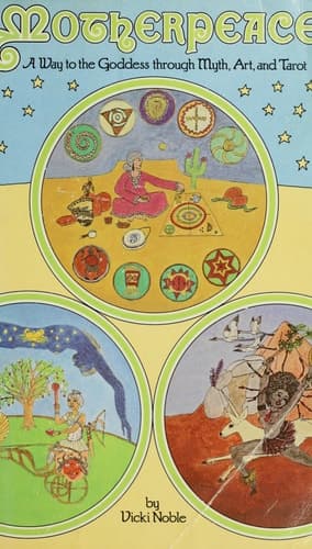Motherpeace: A Way to the Goddess through Myth, Art, and Tarot