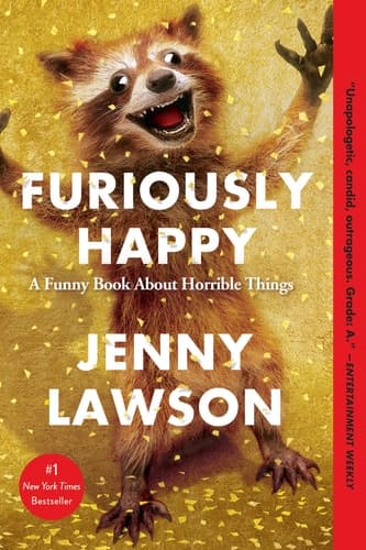 Furiously Happy A Funny Book About Horrible Things