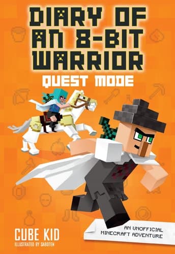 Diary of an 8-Bit Warrior: Quest Mode An Unofficial Minecraft Adventure