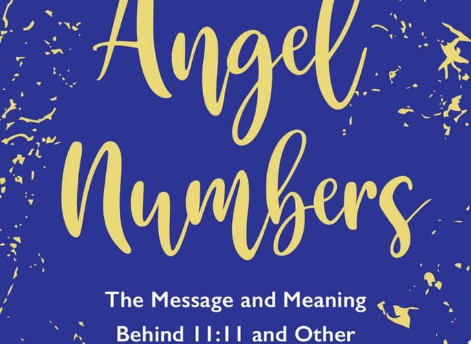 Angel Numbers The Message and Meaning Behind 11:11 and Other Number Sequences