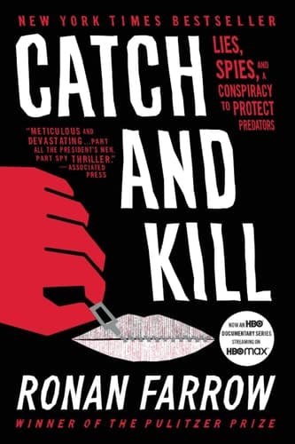 Catch and Kill Lies, Spies, and a Conspiracy to Protect Predators