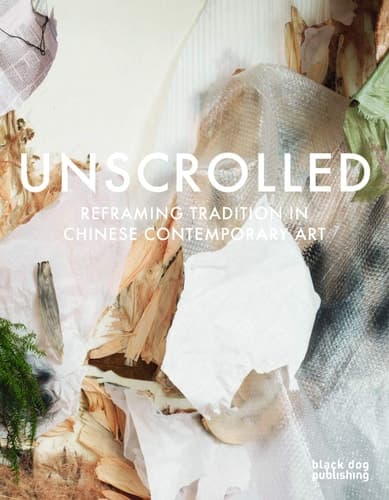 Unscrolled Reframing Tradition in Chinese Contemporary Art