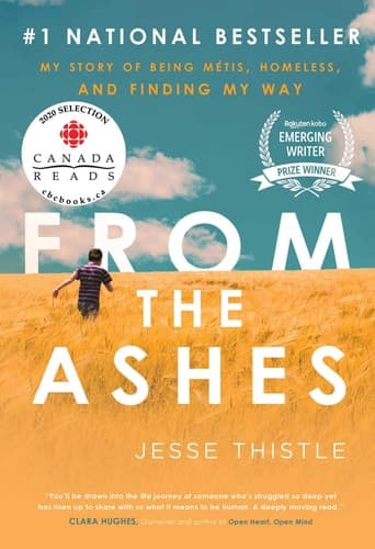 From the Ashes My Story of Being Métis, Homeless, and Finding My Way