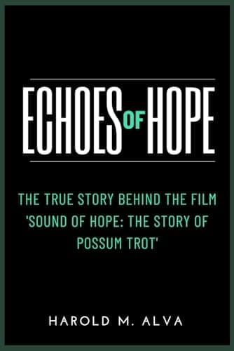 Echoes of Hope The True Story Behind the Film 'Sound of Hope: The Story of Possum Trot'