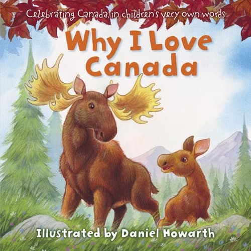 Why I Love Canada: Celebrating Canada, in Children's Very Own Words