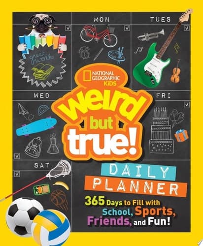 Weird But True! 365 Days to Fill with School, Sports, Friends, and Fun!