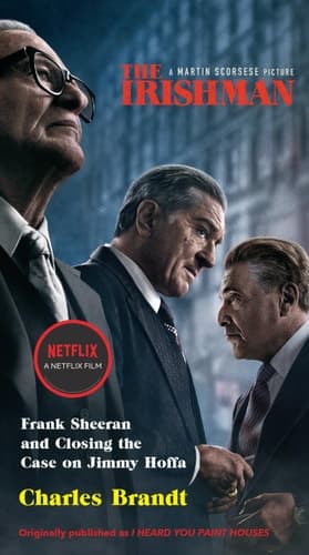 The Irishman (Movie Tie-In) Frank Sheeran and Closing the Case on Jimmy Hoffa