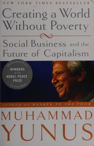 Creating a World Without Poverty Social Business and the Future of Capitalism