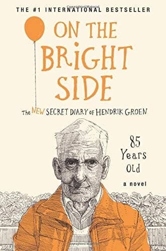 On the Bright Side The New Secret Diary of Hendrik Groen, 85 Years Old