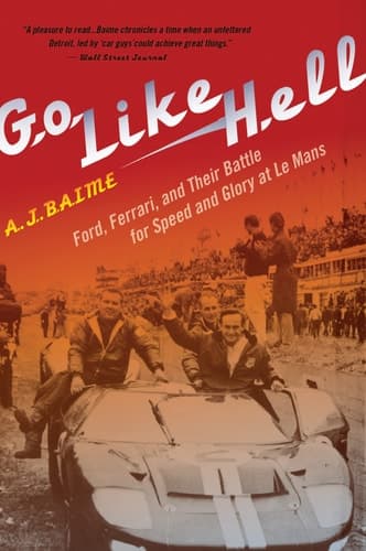 Go Like Hell Ford, Ferrari, and Their Battle for Speed and Glory at Le Mans