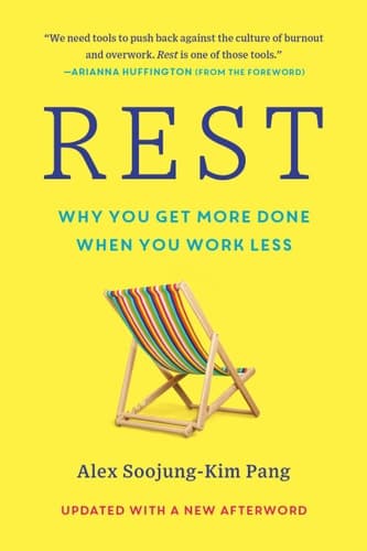Rest Why You Get More Done When You Work Less