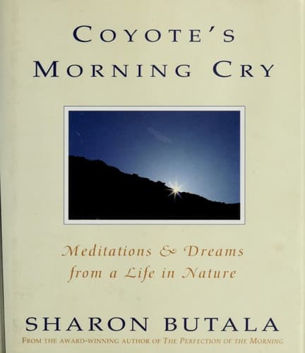 Coyote's Morning Cry Meditations & Dreams from a Life in Nature
