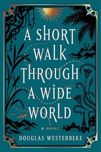 A Short Walk Through a Wide World A Novel