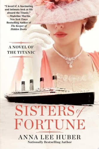 Sisters of Fortune A Riveting Historical Novel of the Titanic Based on True History