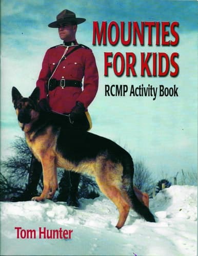 Mounties for Kids Rcmp Activity Book