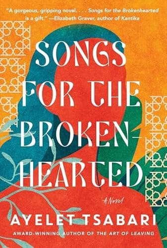 Songs for the Brokenhearted A Novel