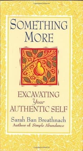 Something More Excavating Your Authentic Self