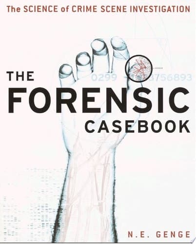 The Forensic Casebook The Science of Crime Scene Investigation