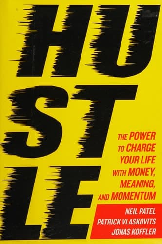 Hustle The Power to Charge Your Life with Money, Meaning, and Momentum