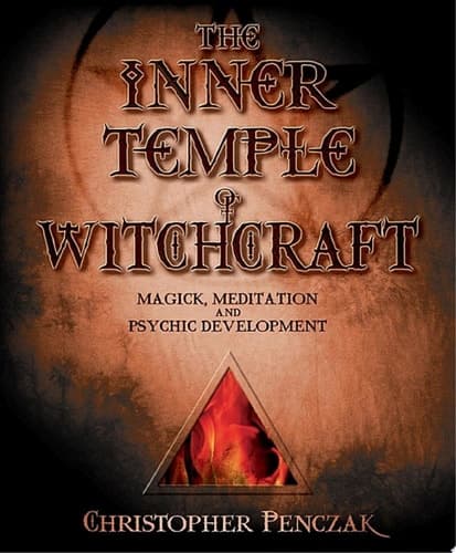 The Inner Temple of Witchcraft Magick, Meditation, and Psychic Development