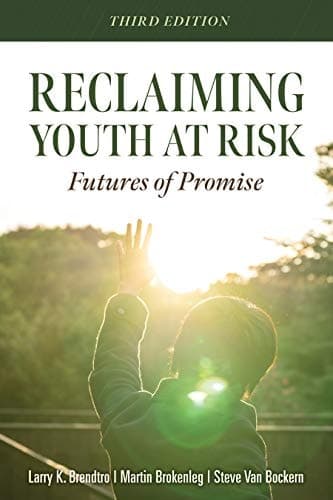Reclaiming Youth at Risk Futures of Promise (Reach Alienated Youth and Break the Conflict Cycle Using the Circle of Courage)