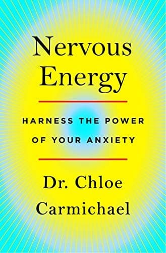 Nervous Energy: Harness the Power of Your Anxiety
