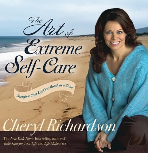 The Art of Extreme Self-care Transform Your Life One Month at a Time
