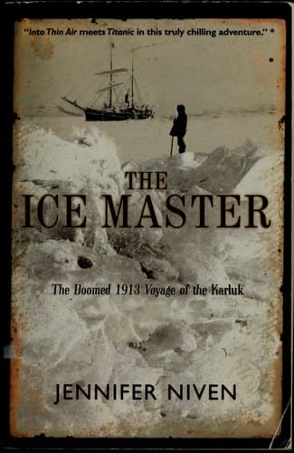 The Ice Master: The Doomed 1913 Voyage of the Karluk and the Miraculous Rescue of her Survivors
