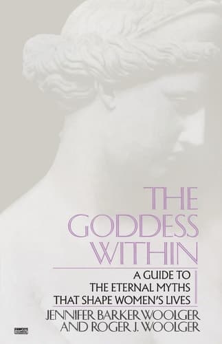 Goddess Within: A Guide to the Eternal Myths that Shape Women's Lives
