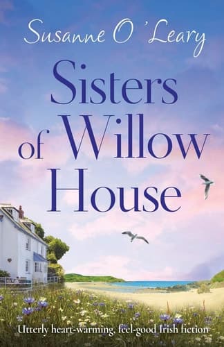 Sisters of Willow House Utterly Heart-warming, Feel-good Irish Fiction