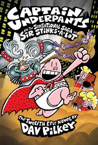 Captain Underpants and the Sensational Saga of Sir Stinks-A-Lot The Twelfth Epic Novel