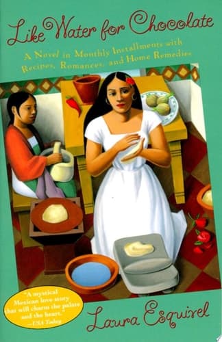 Like Water for Chocolate A Novel in Monthly Installments with Recipes, Romances, and Home Remedies