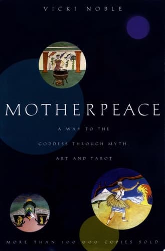 Motherpeace A Way to the Goddess Through Myth, Art, and Tarot
