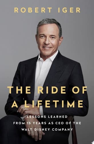 The Ride of a Lifetime Lessons Learned from 15 Years as CEO of the Walt Disney Company