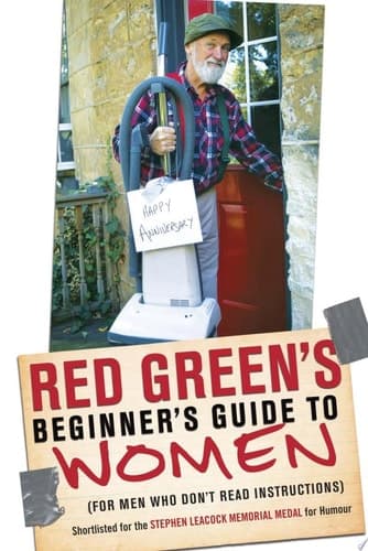 Red Green's Beginner's Guide to Women (For Men Who Don't Read Instructions)