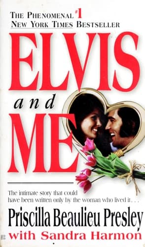Elvis and Me The True Story of the Love Between Priscilla Presley and the King of Rock N' Roll