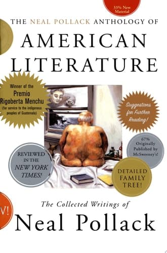 The Neal Pollack Anthology of American Literature The Collected Writings of Neal Pollack