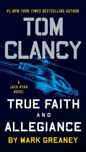 Tom Clancy True Faith and Allegiance (A Jack Ryan Novel)